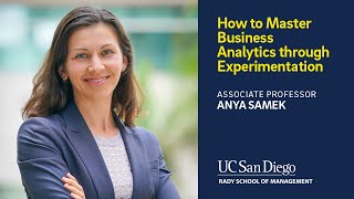 How To Master Business Analytics Through Experimentation: Associate Professor Anya Samek