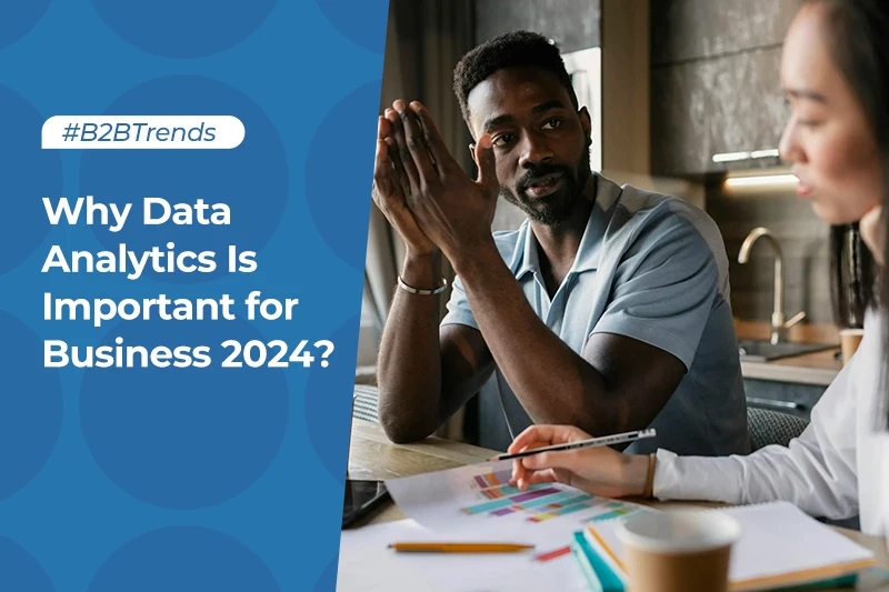 How to Properly Use Data Analytics for Business 2024?